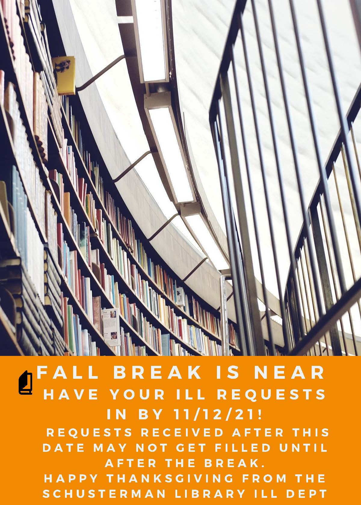 Flyer: Fall break is near. Have your ILL requests in by 11/12/21! 