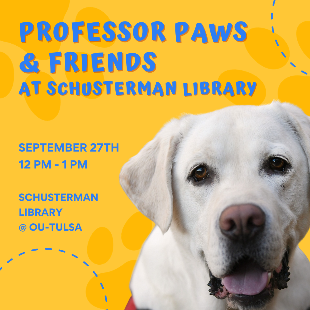 A bright yellow background with a photo of a smiling yellow labrador retriever dog, Professor Paws. The text states that Professor Paws and Friends will be at Schusterman Library on September 27, 2023.
